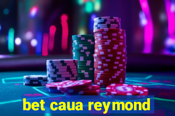 bet caua reymond